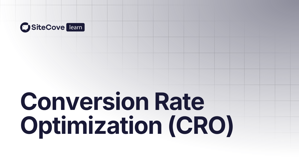 Conversion Rate Optimization (CRO) | SiteCove Learning Center