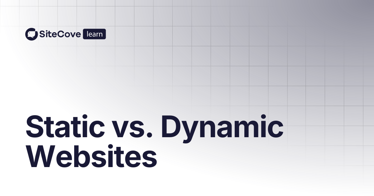 Static vs. Dynamic Websites | SiteCove Learning Center