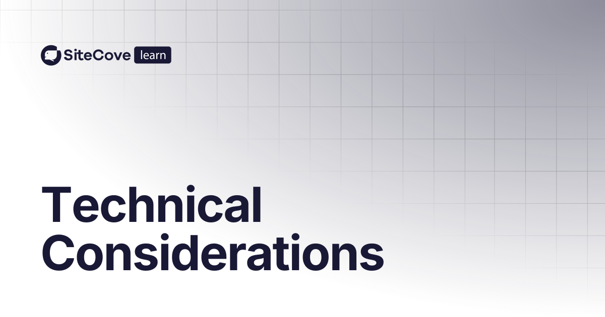Technical Considerations | SiteCove Learning Center