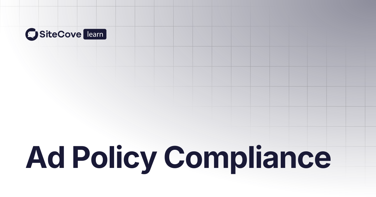 Ad Policy Compliance | SiteCove Learning Center