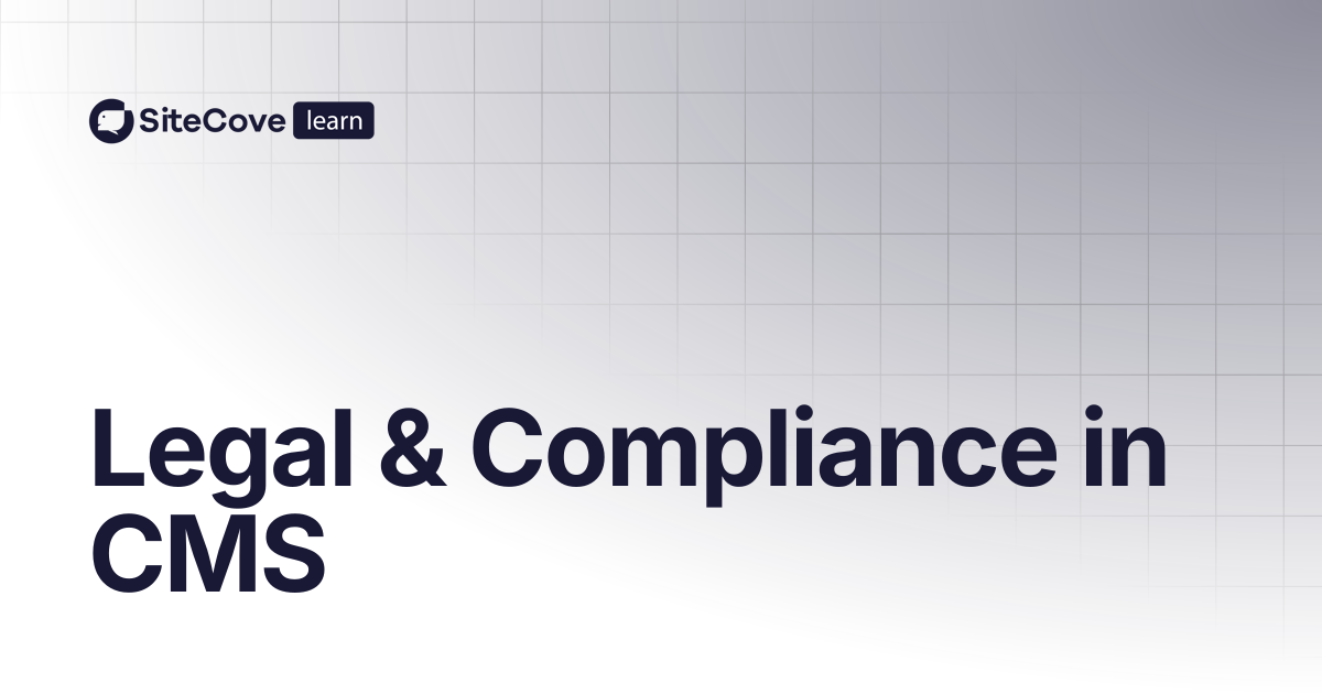 Legal & Compliance in CMS | SiteCove Learning Center