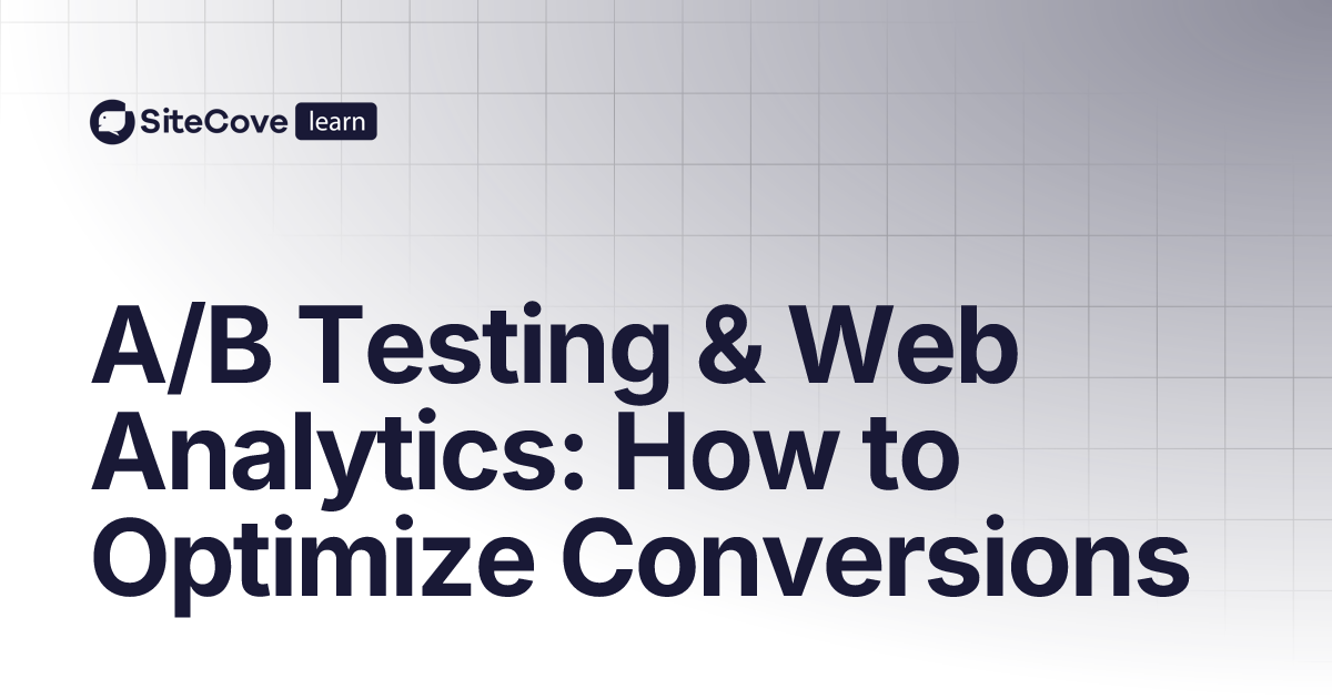 A/B Testing & Web Analytics: How to Optimize Conversions | SiteCove ...