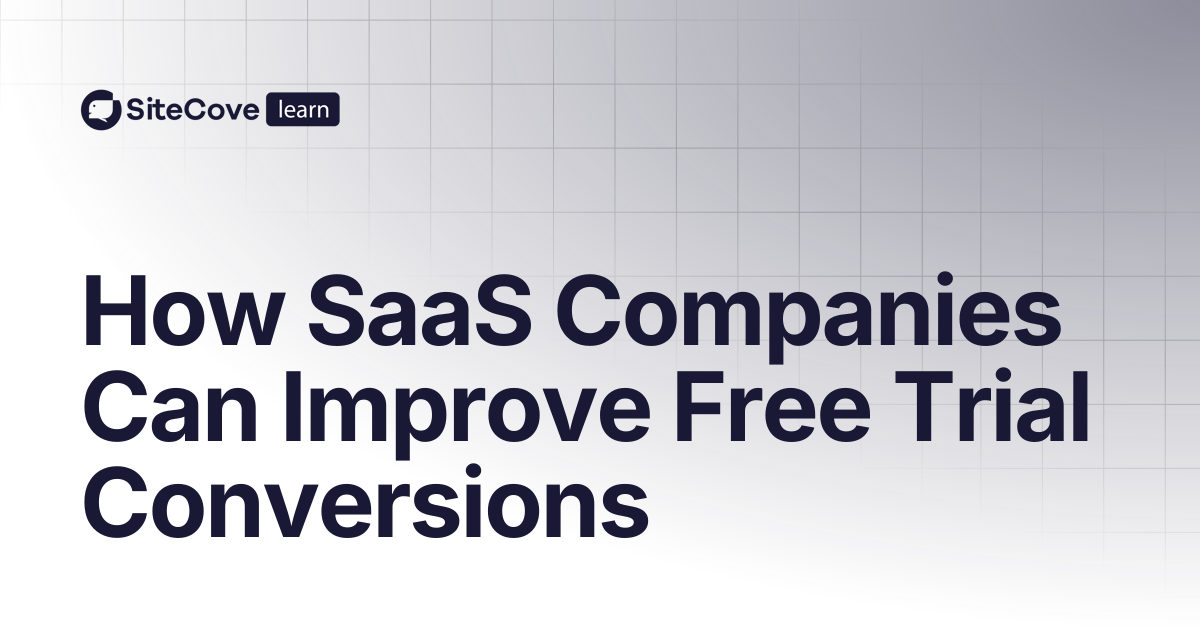 How SaaS Companies Can Improve Free Trial Conversions | SiteCove ...