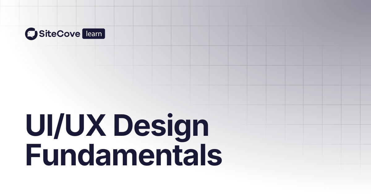 UI/UX Design Fundamentals | SiteCove Learning Center