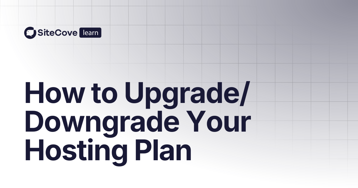 How to Upgrade/Downgrade Your Hosting Plan | SiteCove Learning Center