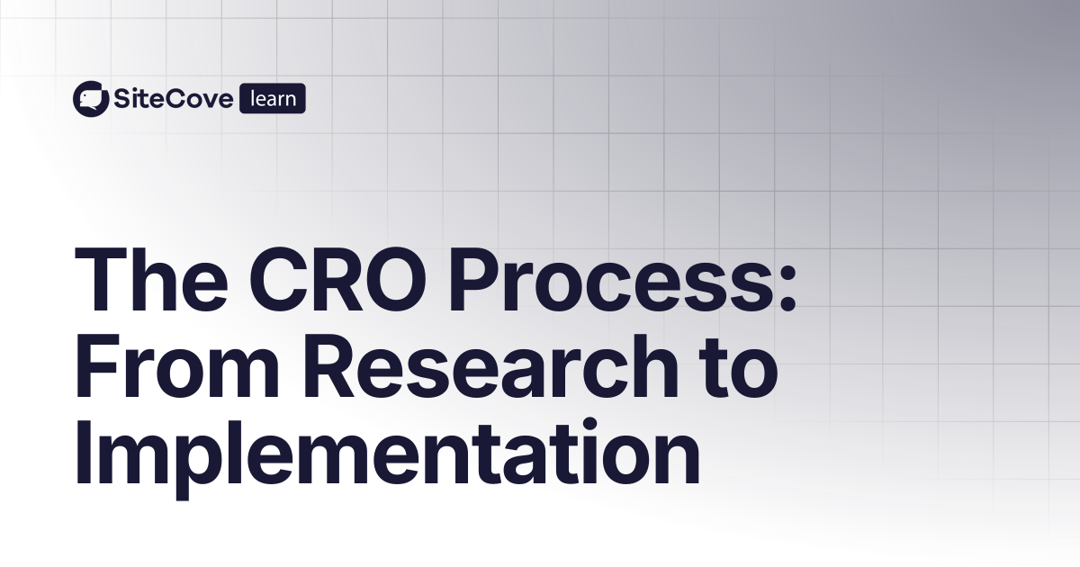 The CRO Process: From Research to Implementation | SiteCove Learning Center