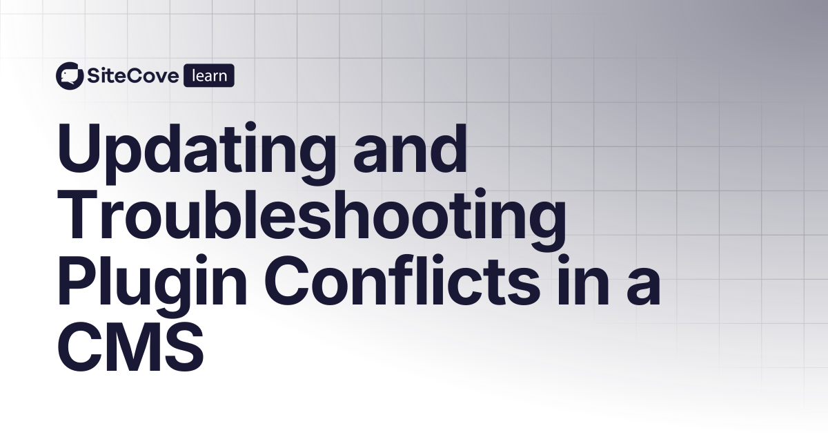 Updating and Troubleshooting Plugin Conflicts in a CMS | SiteCove ...