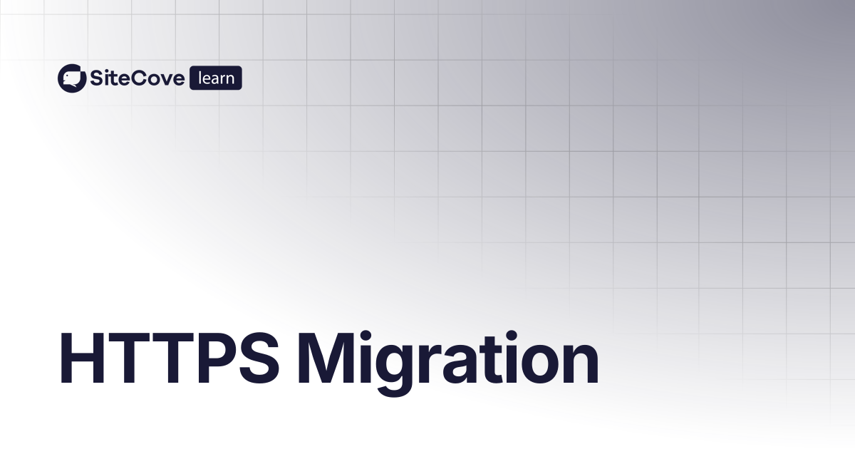 HTTPS Migration | SiteCove Learning Center
