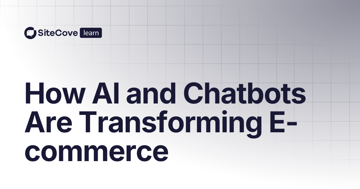 How AI and Chatbots Are Transforming E-commerce | SiteCove Learning Center